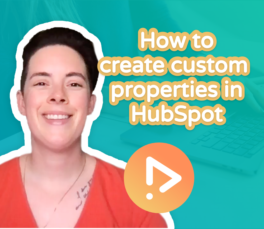Creating Custom Properties in HubSpot